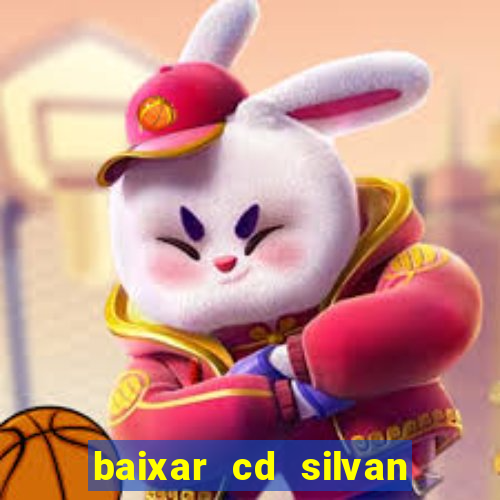 baixar cd silvan santos 茅 hoje